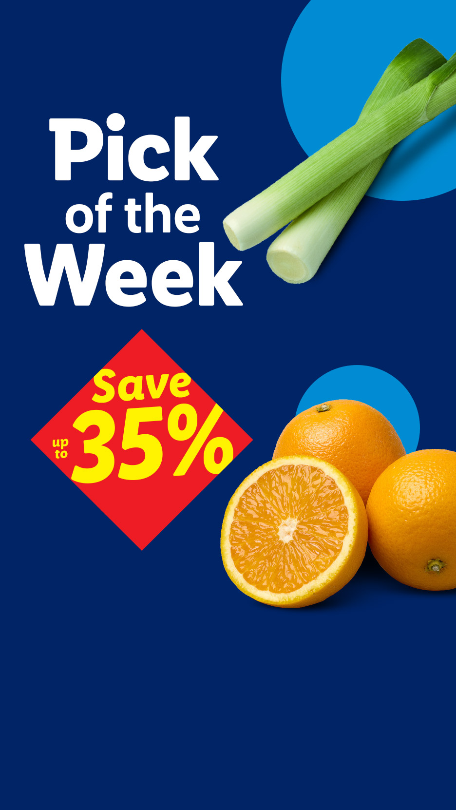 Pick of the Week: Fresh leeks and oranges with a 'Save up to 35%' offer.